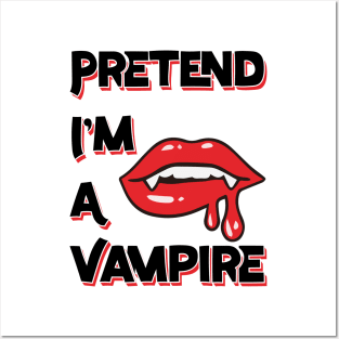 Pretend I'm A Vampire Posters and Art